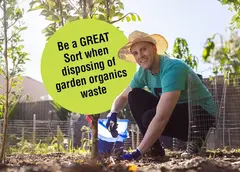 A graphic reading "Be a GREAT Sort when disposing of garden organics waste"